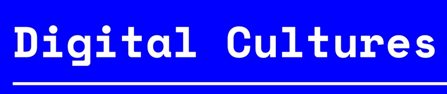 Digital Cultures